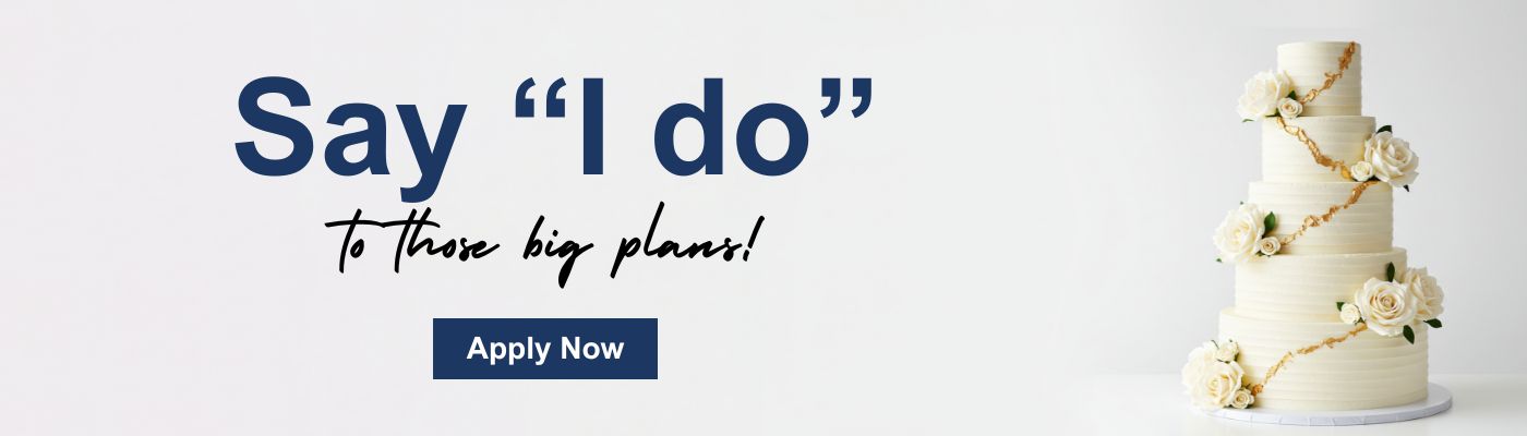 Say 'I Do' to those big plans! Signature loan rates as low as 10.00% APR*